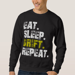 Eat Sleep Drift Repeat - Funny Drifting Sweatshirt