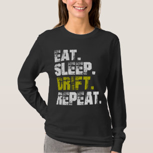 Eat Sleep Drift Repeat - Funny Drifting    T-Shirt