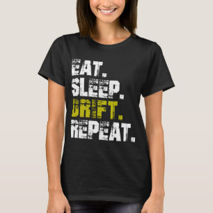 Eat Sleep Drift Repeat - Funny Drifting    T-Shirt