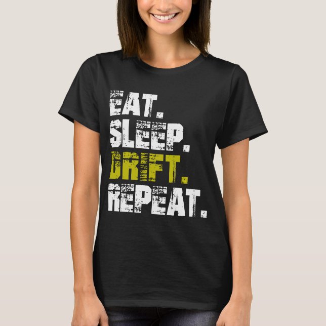 Eat Sleep Drift Repeat - Funny Drifting    T-Shirt (Front)