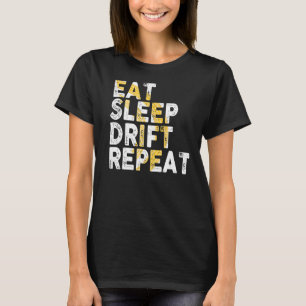 Eat Sleep Drifting Repeat Drift T-Shirt