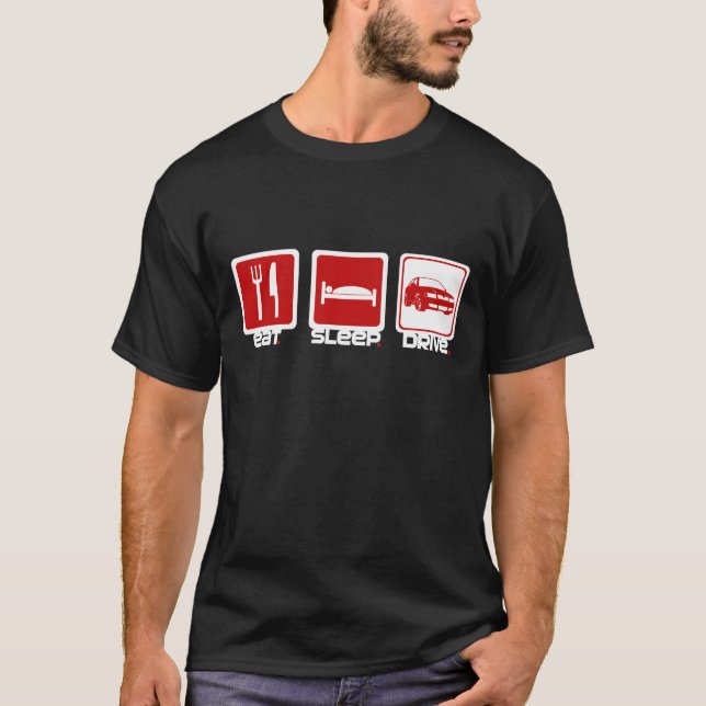 Eat Sleep Drive -Oc- T-Shirt (Front)