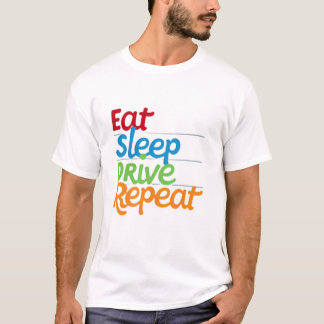 Eat Sleep Drive Repeat T-Shirt