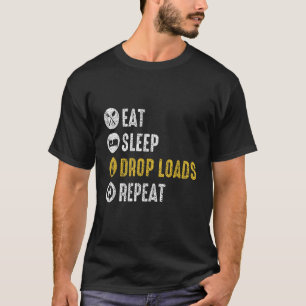 Eat Sleep Drop Loads Repeat Semi Truck Driver Mech T-Shirt