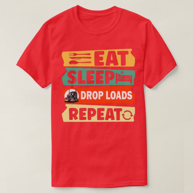 Eat Sleep Drop Loads Repeat T-Shirt (Design Front)