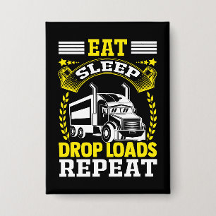 Eat, Sleep, Drop Loads Truck Driver Funny Quote