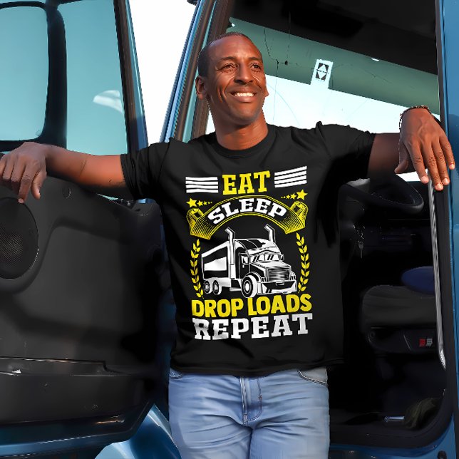 Eat, Sleep, Drop Loads Truck Driver Funny Quote   T-Shirt (Creator Uploaded)