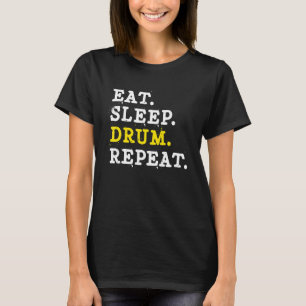 Eat Sleep Drum Repeat Musician Drummer T-Shirt