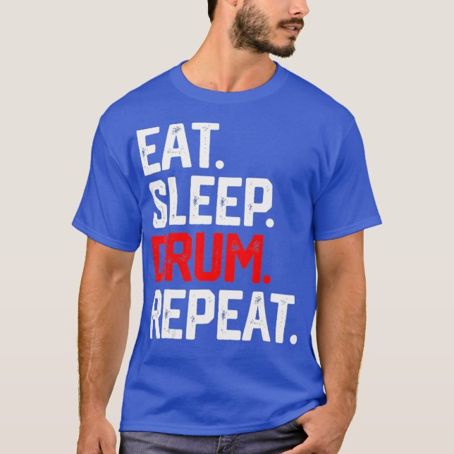 EAT SLEEP DRUM REPEAT SHIRT Drumming Drummer (Front)