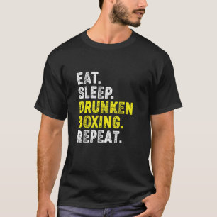 Eat Sleep Drunken Boxing Repeat Kung Fu Chinese Ma T-Shirt