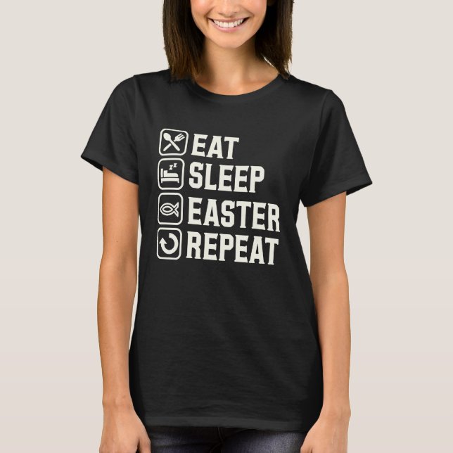 Eat Sleep Easter Repeat Christian Jesus Christ Fis T-Shirt (Front)