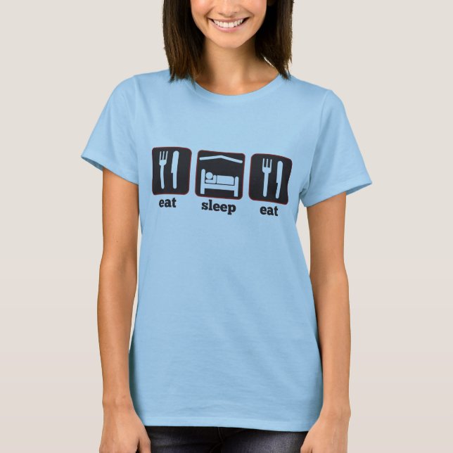 Eat Sleep Eat T-Shirt (Front)