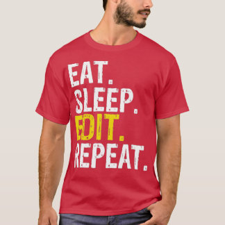 Eat Sleep Edit Repeat Editor T-Shirt