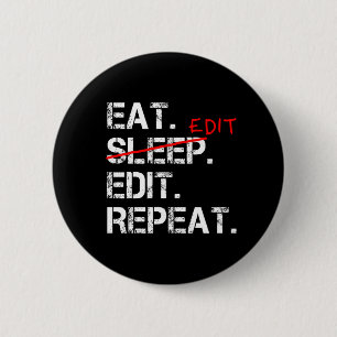 Eat Sleep Edit Repeat funny editor badge