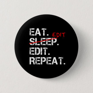 Eat Sleep Edit Repeat funny editor badge