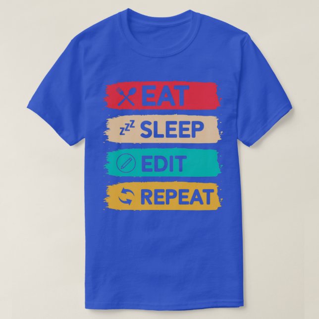 Eat sleep edit repeat T-Shirt (Design Front)