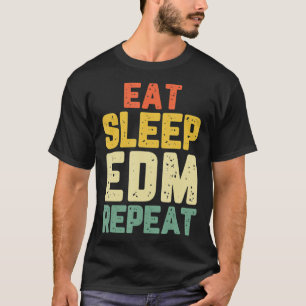Eat Sleep EDM Repeat Funny Music Lover DJ Cool T-Shirt