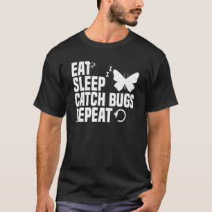 Eat Sleep Entomology For A Bug Catcher Entomolog T-Shirt