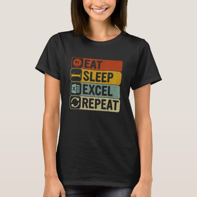 Eat Sleep Excel Repeat Retro 60s 70s Cool Excel T-Shirt (Front)