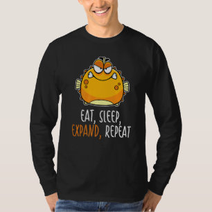 Eat Sleep Expand Repeat Blowfish Puffer Fish 1 T-Shirt