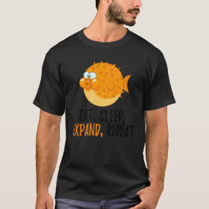 Eat Sleep Expand Repeat Blowfish Puffer Fish 2 T-Shirt