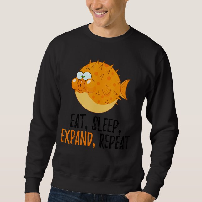 Eat, Sleep, Expand, Repeat Blowfish  Puffer Fish Sweatshirt (Front)