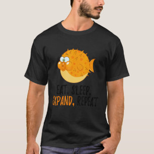 Eat, Sleep, Expand, Repeat Blowfish Puffer Fish T-Shirt