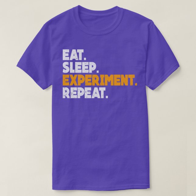 Eat Sleep Experiment Repeat Biologist Biochemist T-Shirt (Design Front)