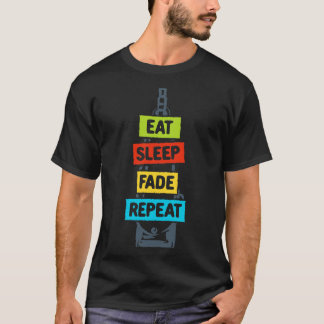 Eat Sleep Fade Repeat T-Shirt