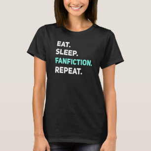 Eat Sleep Fanfiction Repeat Reading Fanfic Joke T-Shirt