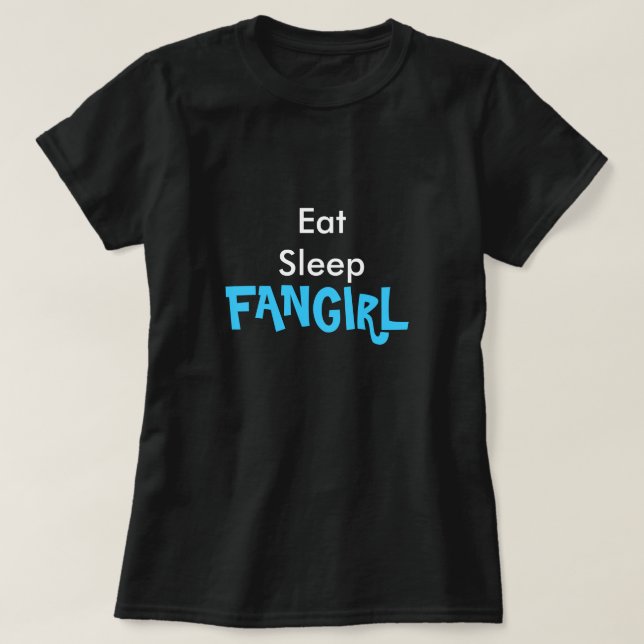 Eat Sleep Fangirl TEe (Design Front)