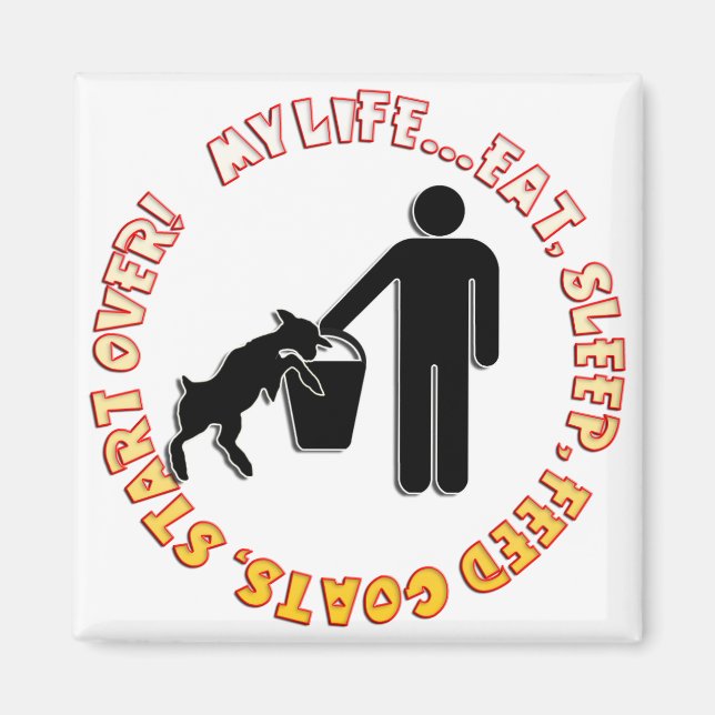 EAT, SLEEP, FEED GOATS, START OVER  - MY LIFE MAGNET (Front)