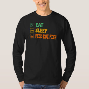 Eat Sleep Feed Koi Fish Koi Fish Aquatic Animal F T-Shirt