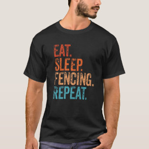 Eat Sleep Fencing Repeat Funny Vintage Fence Sport T-Shirt