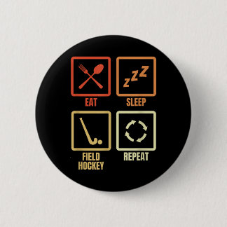 Eat Sleep Field Hockey Repeat  6 Cm Round Badge