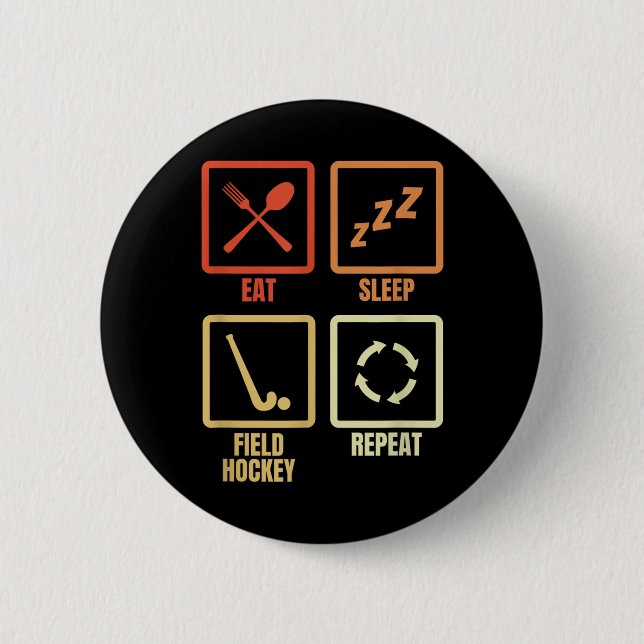Eat Sleep Field Hockey Repeat  6 Cm Round Badge (Front)
