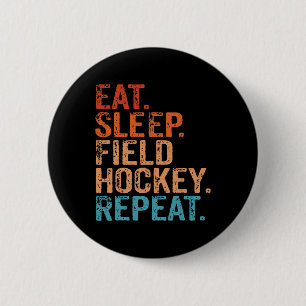 Eat Sleep Field Hockey Repeat Funny Vintage Retro 6 Cm Round Badge