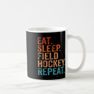 Eat Sleep Field Hockey Repeat Funny Vintage Retro  Coffee Mug