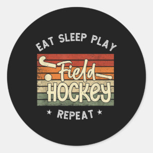 Eat Sleep Field Hockey Repeat Retro Field Hockey P Classic Round Sticker