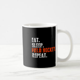 Eat Sleep Field Hockey Repeat Shirt Funny Field Ho Coffee Mug