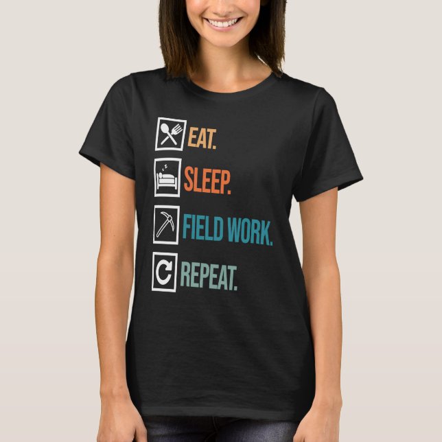 Eat Sleep Field Work Geologist Geology Collector G T-Shirt (Front)