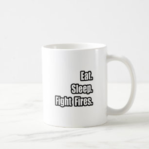 Eat. Sleep. Fight Fires. Coffee Mug