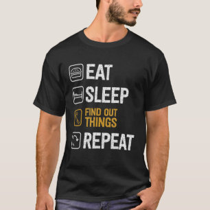 Eat Sleep Find Out Things Repeat Secret Spy Privat T-Shirt