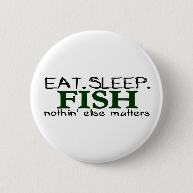 Eat Sleep Fish 6 Cm Round Badge (Front)
