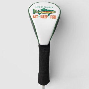 Eat Sleep Fish - Funny Saying Golf Head Cover