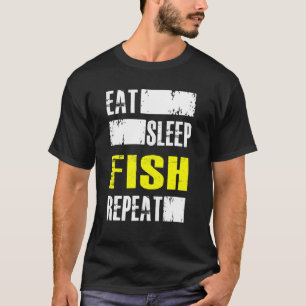 Eat Sleep Fish Repeat - Fisher T-Shirt