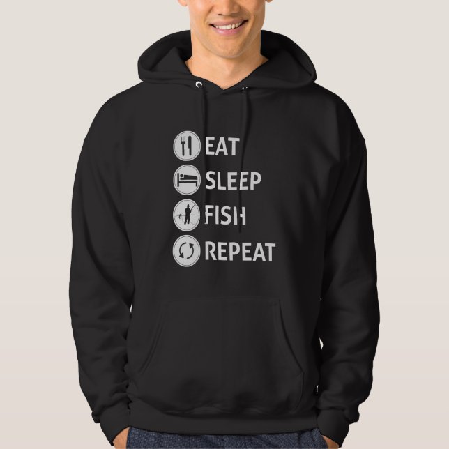 Eat Sleep Fish Repeat  Quote Hoodie (Front)