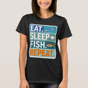 Eat. Sleep. Fish. Repeat. T-Shirt