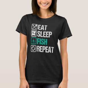 Eat sleep fishing repeat Design for fishermen 1 T-Shirt