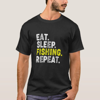 Eat Sleep Fishing Repeat! Funny Fishing Phrase for T-Shirt